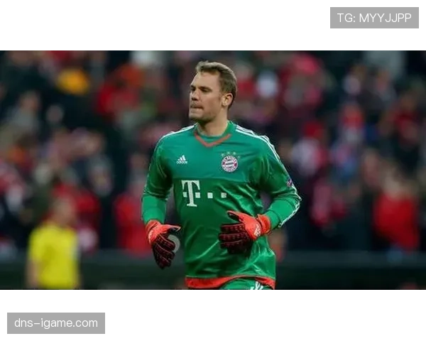 诺伊尔重塑领袖地位,助拜仁防线焕发新生 诺伊尔重塑领袖地位,助拜仁防线焕发新生